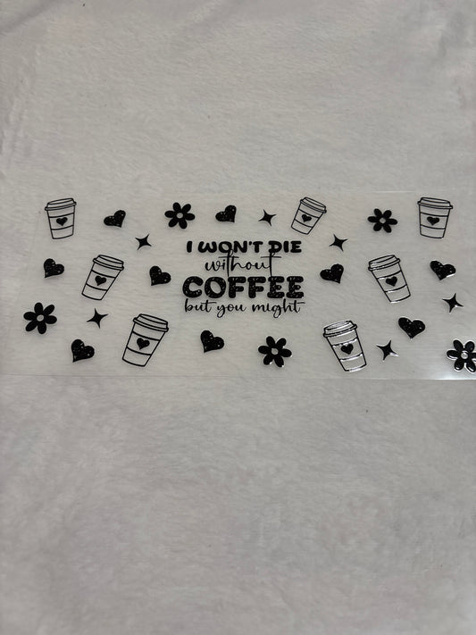 I Won’t Die Without Coffee